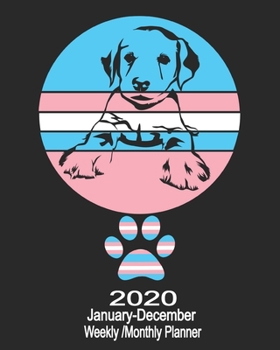 2020 January-December Weekly/Monthly Planner: LGBT Transgender Labrador Puppy Calendar Scheduler & Organizer With Monthly Goals Overview
