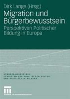 Migration Und Burgerbewusstsein: Perspektiven Politischer Bildung in Europa