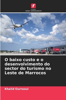 Paperback O baixo custo e o desenvolvimento do sector do turismo no Leste de Marrocos [Portuguese] Book