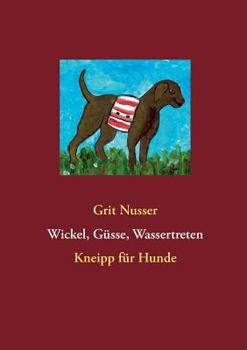 Paperback Wickel, Güsse, Wassertreten: Kneipp für Hunde [German] Book