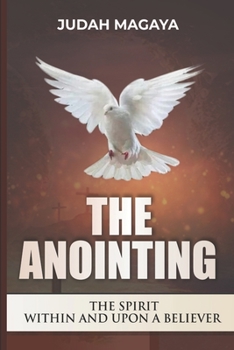 Paperback The Anointing: The Spirit Within and Upon a Believer Book