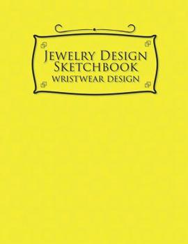 Jewelry Design Sketchbook: Wristwear Design