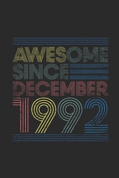 Awesome Since December 1992: Blank Lined Notebook – Journal for 27 years old Birthday Gift Idea