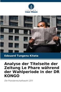 Paperback Analyse der Titelseite der Zeitung Le Phare während der Wahlperiode in der DR KONGO [German] Book
