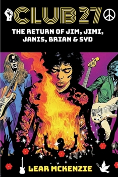 CLUB 27: The Return of Jim Morrison, Jimi Hendrix, Janis Joplin, Brian Jones & Syd Barrett: Rock Dystopia: Rebellion and Freedom among the Stars of Rock - English British Version