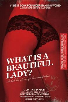 Paperback What Is A Beautiful Lady: The Book That Will Save You Thousands of Dollars Book