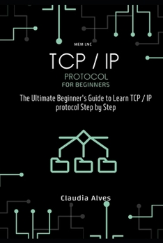 Paperback TCP / IP Protocol, for beginners: The Ultimate Beginner's Guide to Learn TCP / IP protocol Step by Step Book