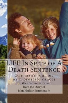 Paperback LIFE In Spite of A Death Sentence: One man's journey with prostate cancer Book