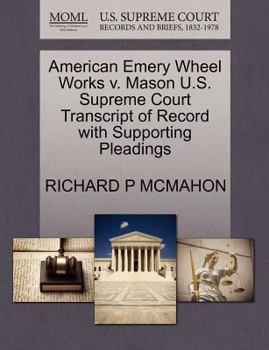 Paperback American Emery Wheel Works V. Mason U.S. Supreme Court Transcript of Record with Supporting Pleadings Book