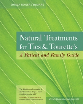 Paperback Natural Treatments for Tics and Tourette's: A Patient and Family Guide Book