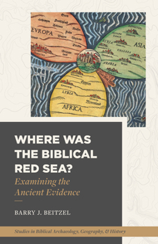 Paperback Where Was the Biblical Red Sea?: Examining the Ancient Evidence Book