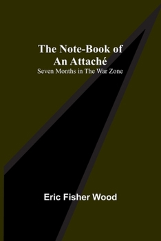 Paperback The Note-Book of an Attaché: Seven Months in the War Zone Book