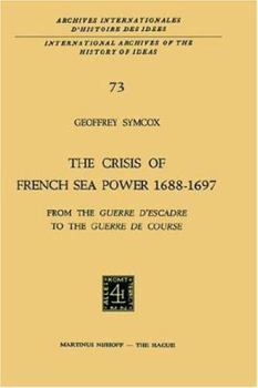 Hardcover The Crisis of French Sea Power, 1688-1697: From the Guerre d'Escadre to the Guerre de Course Book