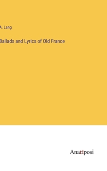 Hardcover Ballads and Lyrics of Old France Book