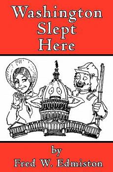 Washington Slept Here: A Cacophony In Scarlet /By Fred W. Edmiston
