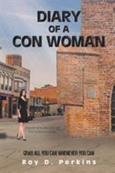 Paperback Diary of a Con Woman: Grab All You Can Whenever You Can Book