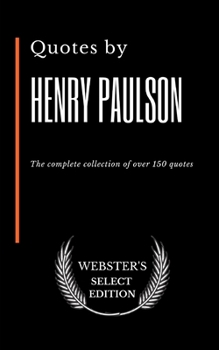 Paperback Quotes by Henry Paulson: The complete collection of over 150 quotes Book