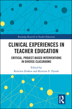 Paperback Clinical Experiences in Teacher Education: Critical, Project-Based Interventions in Diverse Classrooms Book