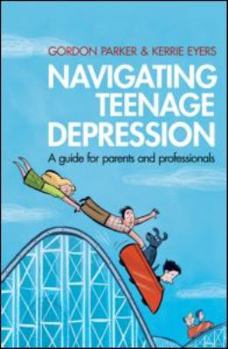 Paperback Navigating Teenage Depression: A Guide for Parents and Professionals Book