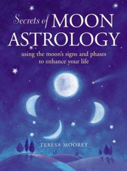 Paperback Secrets of Moon Astrology: Using the Moon's Signs and Phases to Enhance Your Life Book