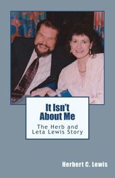 Paperback It Isn't About Me: The Herb and Leta Lewis Story Book