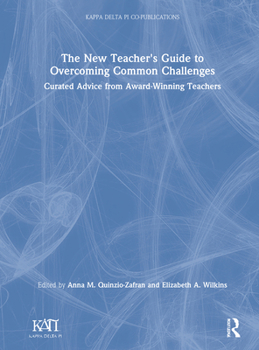 The New Teacher's Guide to Overcoming Common Challenges: Curated Advice from Award-Winning Teachers