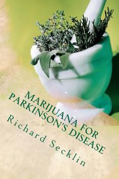 Marijuana for Parkinson's Disease: Cannabis Research & the Miracle Plant for Parkinson's