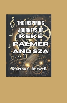 THE INSPIRING JOURNEYS OF KEKE PALMER AND SZA: A Dual Biography of Two Women Breaking Barriers and Redefining Stardom