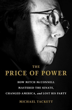 Hardcover The Price of Power: How Mitch McConnell Mastered the Senate, Changed America, and Lost His Party Book