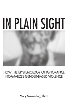 In Plain Sight: How the Epistemology of Ignorance Normalizes Gender-Based Violence