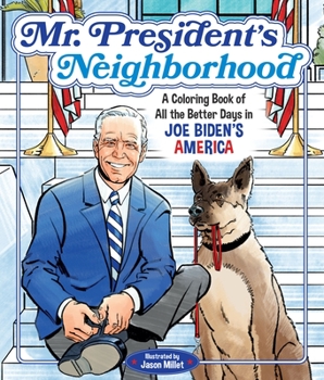 Paperback Mr. President's Neighborhood: A Coloring Book of All the Better Days in Joe Biden's America Book