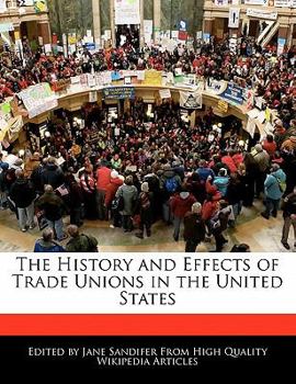 Paperback The History and Effects of Trade Unions in the United States Book