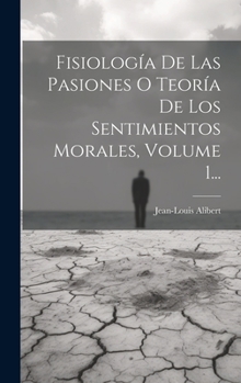 Hardcover Fisiología De Las Pasiones O Teoría De Los Sentimientos Morales, Volume 1... [Spanish] Book