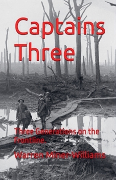 Paperback Captains Three; Three Generations on the Frontline Book