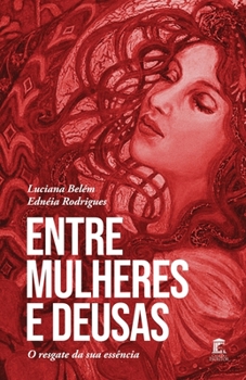 Paperback Entre Mulheres e Deusas: O resgate da sua essência [Portuguese] Book