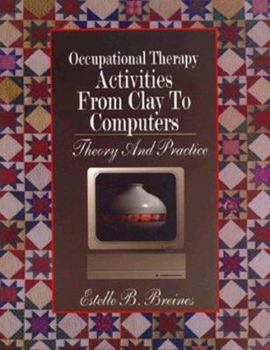 Paperback Occupational Therapy Activities from Clay to Computers: Theory and Practice Book
