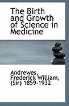 Paperback The Birth and Growth of Science in Medicine Book
