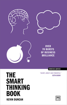 Paperback The Smart Thinking Book: Over 70 Bursts of Business Brilliance Book