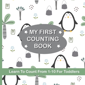 Paperback My First Counting Book Learn To Count 1-10 For Toddlers: Counting Numbers 1 to 10 For Preschool Aged Children Book