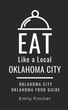 Paperback Eat Like a Local-Oklahoma City: Oklahoma City Oklahoma Food Guide Book