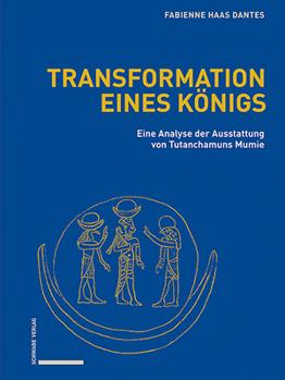 Hardcover Transformation Eines Konigs: Eine Analyse Der Ausstattung Von Tutanchamuns Mumie [German] Book