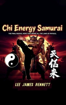 Hardcover Chi Energy Samurai: The Final Marvel Hero That Broke All the Laws of Physics Book
