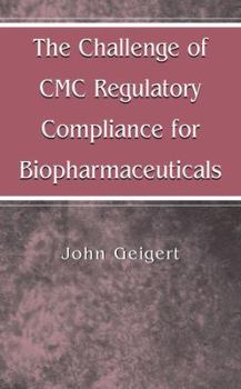 Hardcover The Challenge of CMC Regulatory Compliance for Biopharmaceuticals Book
