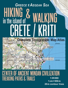 Hiking & Walking in the Island of Crete/Kriti Complete Topographic Map Atlas 1:95000 Greece Aegean Sea Center of Ancient Minoan Civilization Trekking ... Map