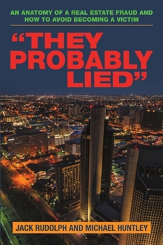 Paperback "They Probably Lied": An anatomy of a real estate fraud and how to avoid becoming a victim Book