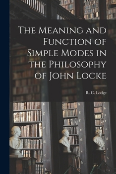 Paperback The Meaning and Function of Simple Modes in the Philosophy of John Locke [microform] Book