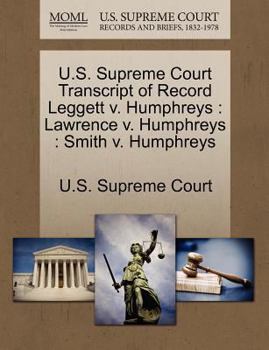 U.S. Supreme Court Transcript of Record Leggett v. Humphreys: Lawrence v. Humphreys : Smith v. Humphreys