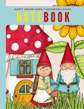 Paperback Happy Gnome Family Mushroom House Notebook: Wide Ruled Perfect Bound Composition Book 8 1/2"x11" for Notes Book