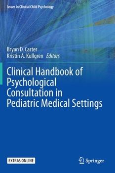 Hardcover Clinical Handbook of Psychological Consultation in Pediatric Medical Settings Book