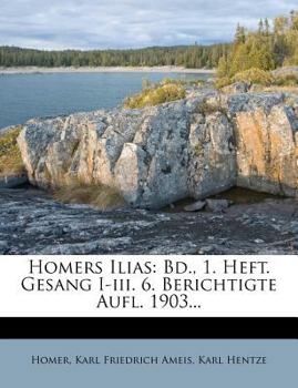 Paperback Homers Ilias: Bd., 1. Heft. Gesang I-III. 6. Berichtigte Aufl. 1903... [German] Book